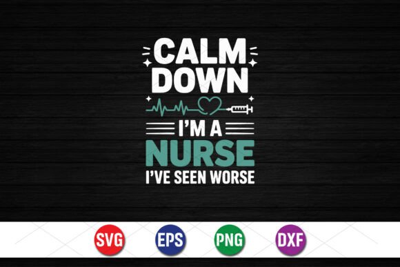 Calm Down I’m a Nurse SVG