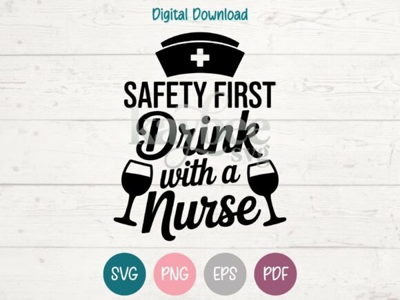 Safety First, Drink with a Nurse SVG